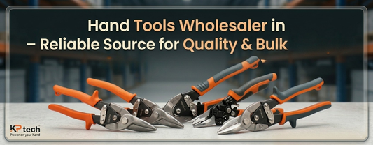 Hand Tools Wholesaler in India – Reliable Source for Quality & Bulk Supply